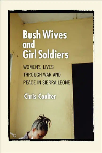 Bush Wives and Girl Soldiers (English, Chris Coulter)