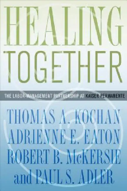 Healing Together (English, Thomas A. Kochan | Adrienne E. Eaton | Robert B. McKersie)