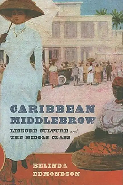 Caribbean Middlebrow (English, Belinda Edmondson)