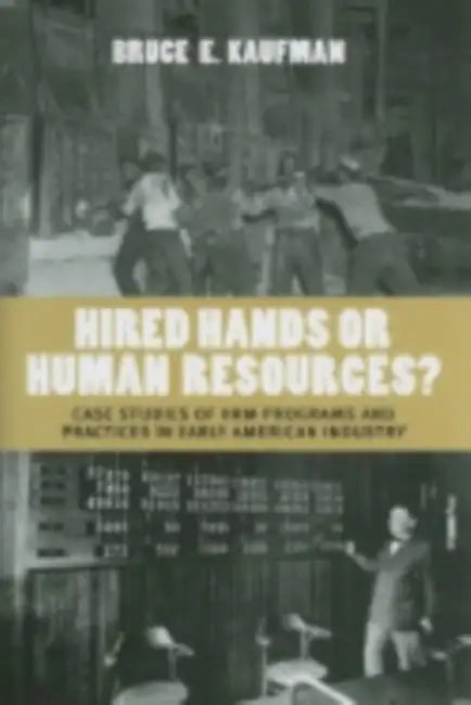Hired Hands or Human Resources? (English, Bruce E. Kaufman)