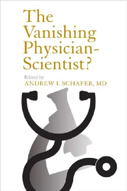 The Vanishing Physician-Scientist? (English, Andrew I. Schafer)