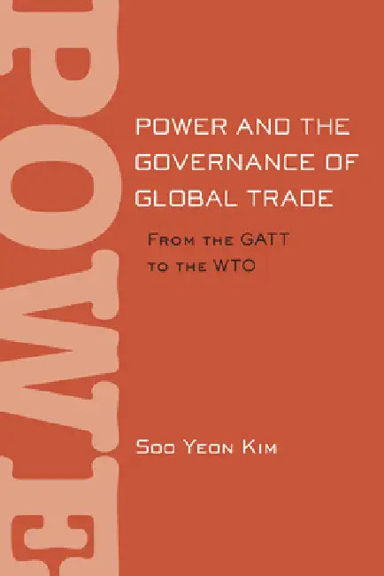 Power and the Governance of Global Trade (English, Soo Yeon Kim)