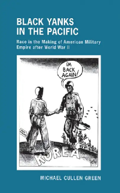 Black Yanks in the Pacific (English, Michael Cullen Green)