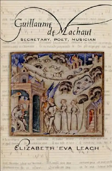 Guillaume de Machaut (English, Elizabeth Eva Leach)