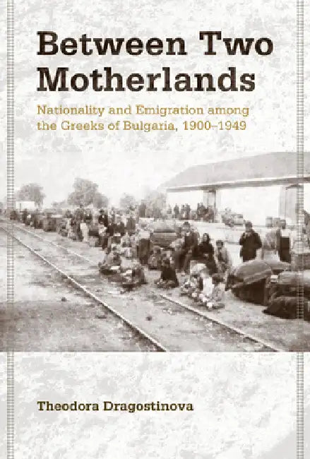 Between Two Motherlands (English, Theodora Dragostinova)