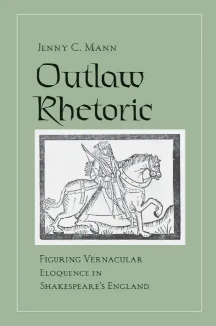 Outlaw Rhetoric (English, Jenny C. Mann)