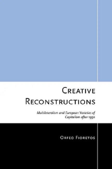 Creative Reconstructions (English, Orfeo Fioretos)