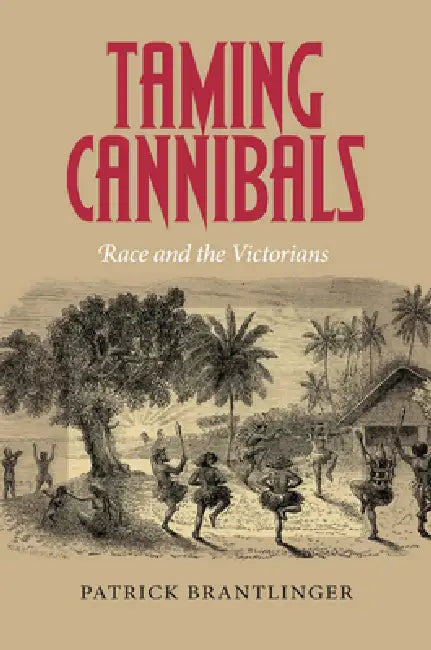 Taming Cannibals (English, Patrick Brantlinger)