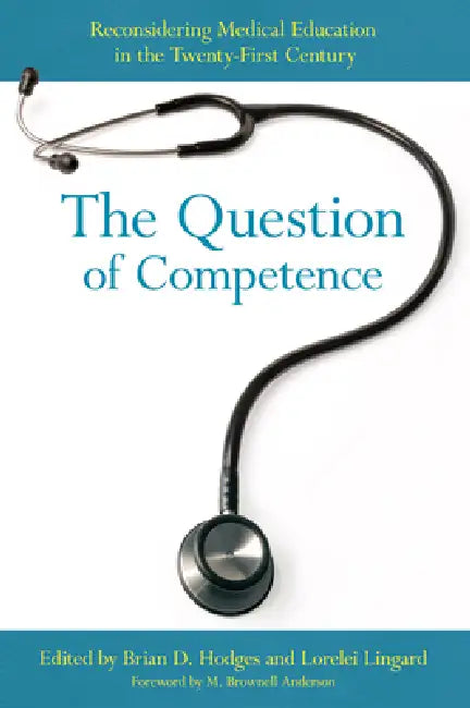 The Question of Competence (English, Brian D. Hodges | Lorelei Lingard | M. Brownell Anderson)