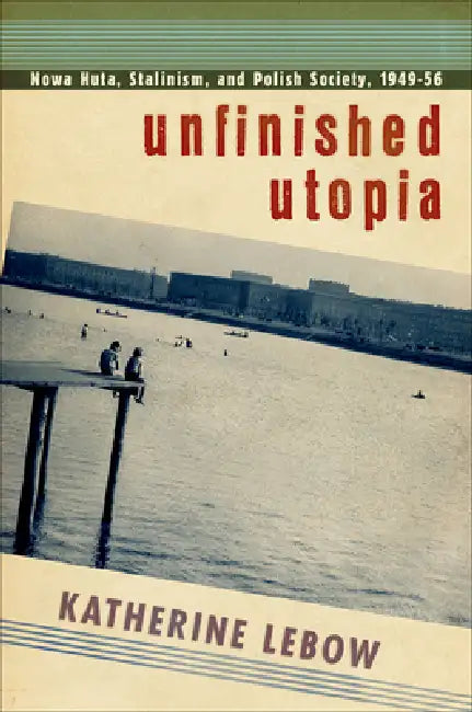 Unfinished Utopia (English, Katherine A. LeBow)