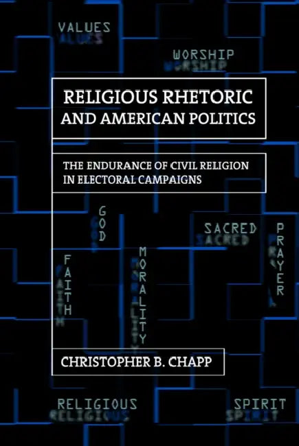 Religious Rhetoric and American Politics (English, Christopher B. Chapp)