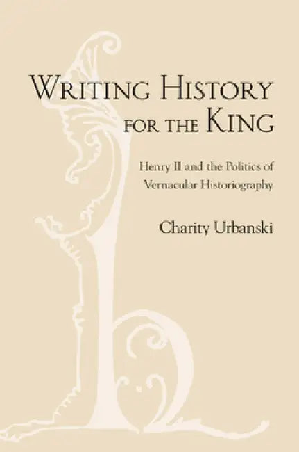 Writing History for the King (English, Charity L. Urbanski)