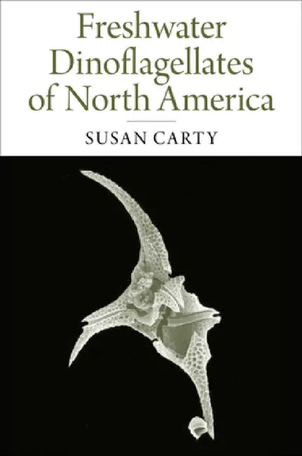Freshwater Dinoflagellates of North America (English, Susan Carty)