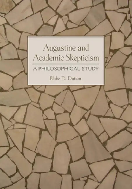 Augustine and Academic Skepticism (English, Blake D. Dutton)