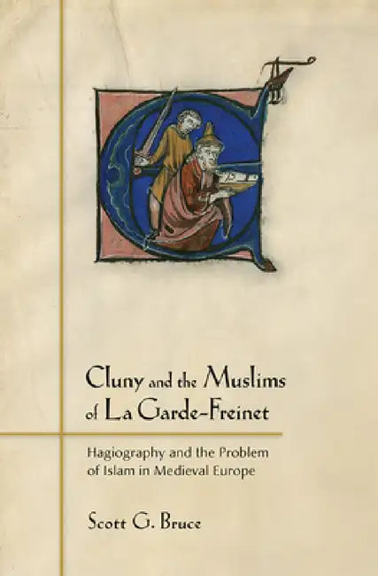 Cluny and the Muslims of La Garde-Freinet (English, Scott G. Bruce)