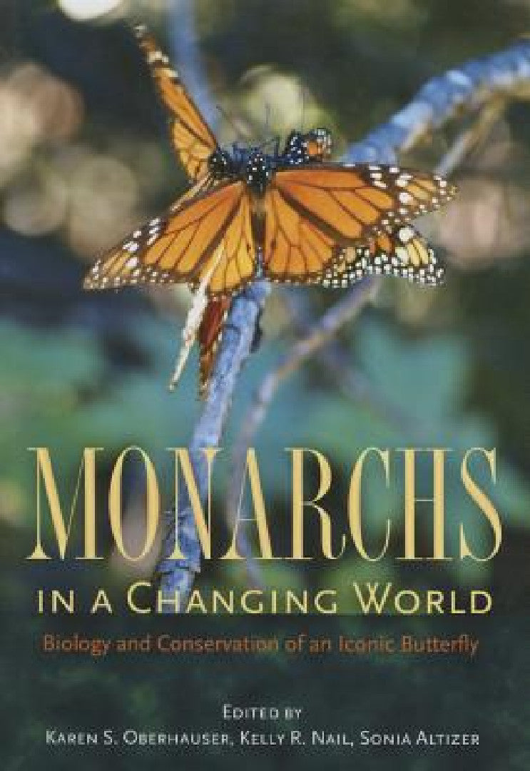 Monarchs in a Changing World (English, Karen S. Oberhauser | Kelly R. Nail | Sonia Altizer)