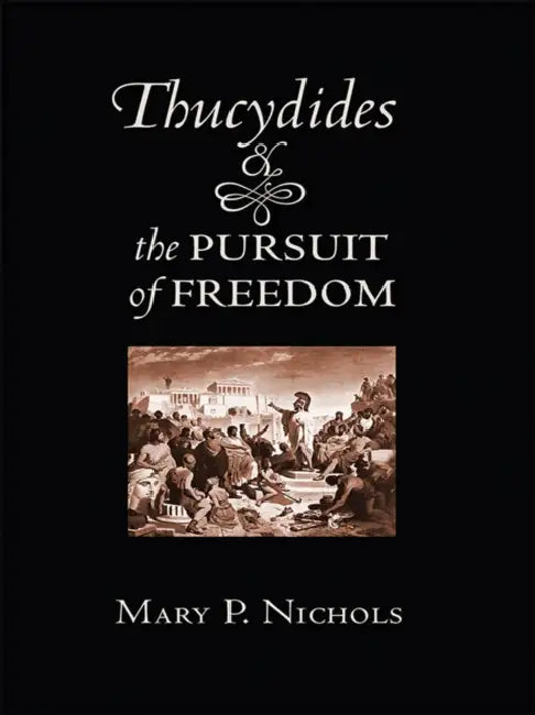 Thucydides and the Pursuit of Freedom (English, Mary P. Nichols)