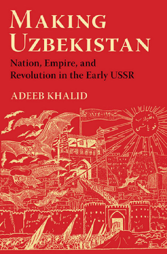 Making Uzbekistan (English, Adeeb Khalid)