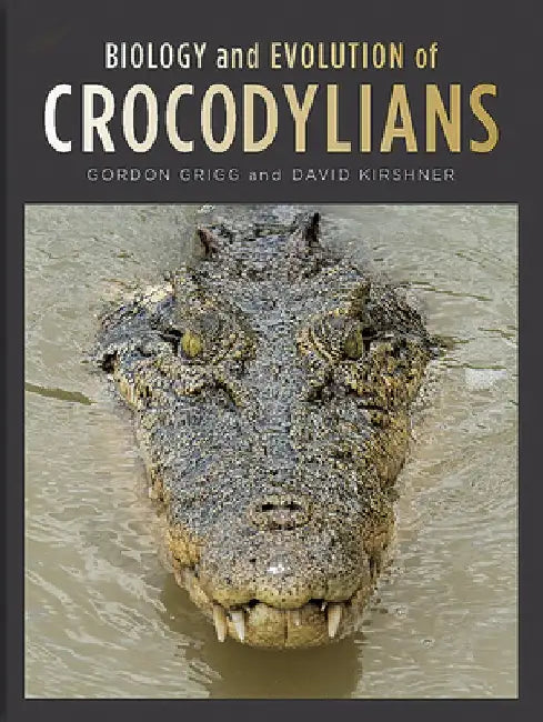 Biology and Evolution of Crocodylians (English, Gordon Grigg)