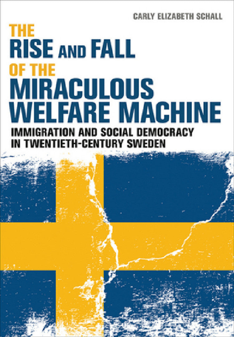 The Rise and Fall of the Miraculous Welfare Machine (English, Carly Elizabeth Schall)