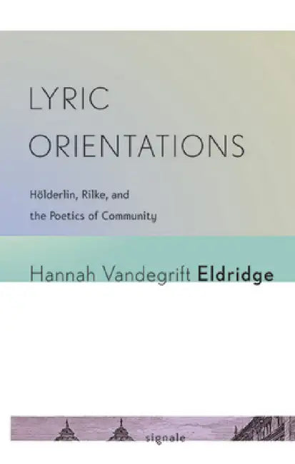 Lyric Orientations (English, Hannah Vandegrift Eldridge)