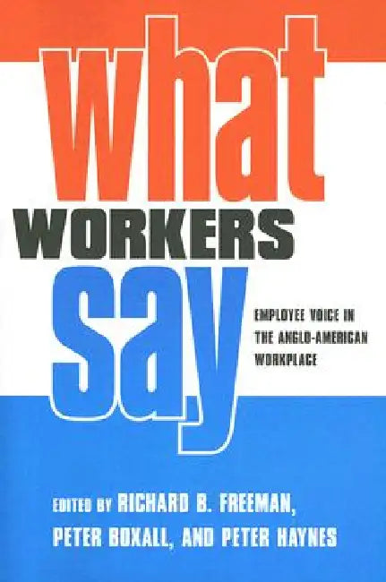 What Workers Say (English, Richard B. Freeman | Peter Boxall | Peter Haynes)