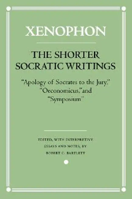 The Shorter Socratic Writings (English, Xenophon | Robert C. Bartlett)