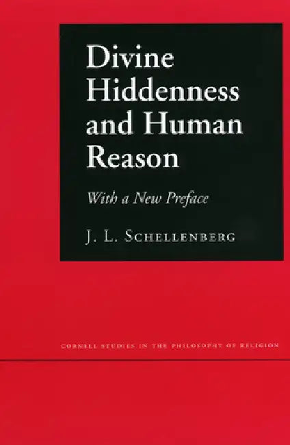 Divine Hiddenness and Human Reason (English, J. L. Schellenberg)
