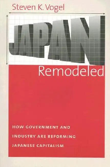 Japan Remodeled (English, Steven K. Vogel)