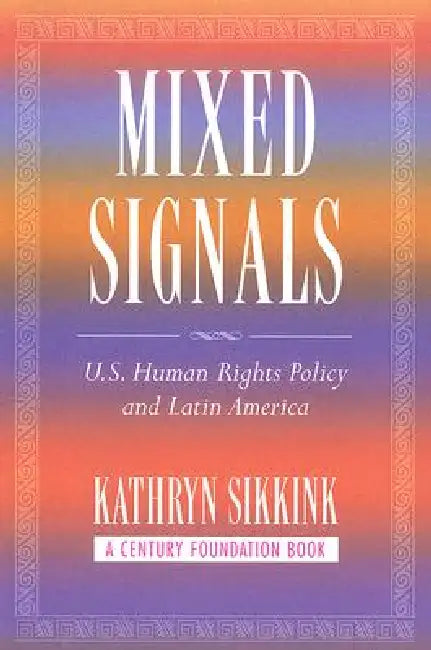 Mixed Signals (English, Kathryn A. Sikkink)