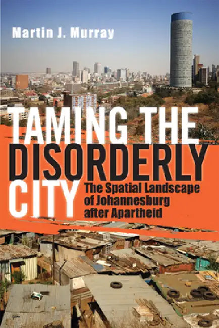 Taming the Disorderly City (English, Martin J. Murray)