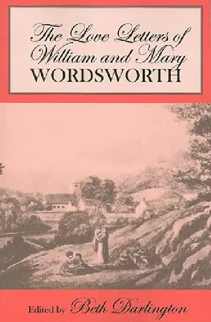 The Love Letters of William and Mary Wordsworth (English, William Wordsworth | Mary Wordsworth | Beth Darlington)