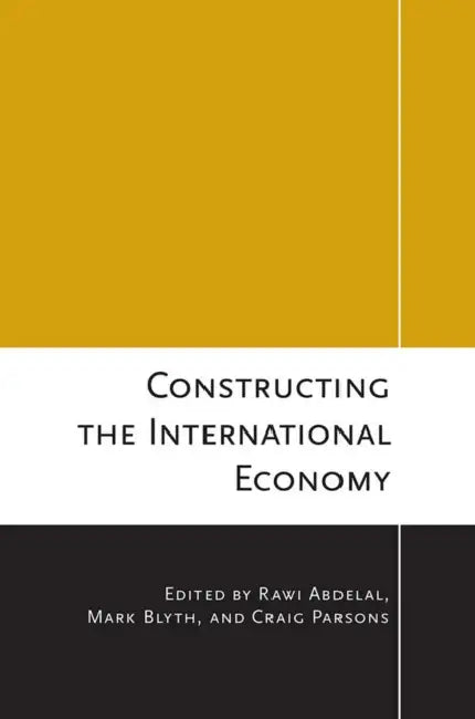 Constructing the International Economy (English, Rawi Abdelal | Mark Blyth | Craig Parsons)