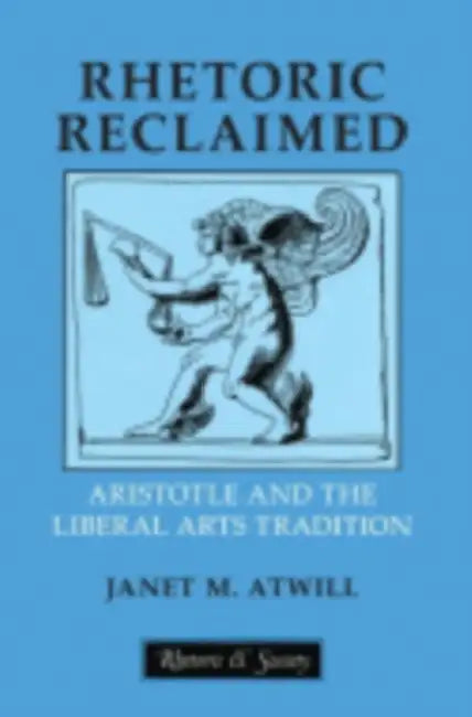 Rhetoric Reclaimed (English, Janet M. Atwill)