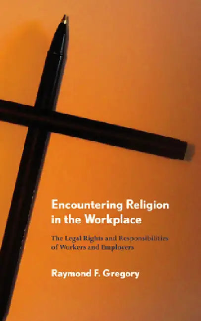 Encountering Religion in the Workplace (English, Raymond F. Gregory)