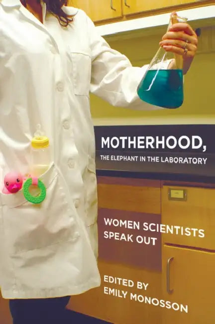 Motherhood, the Elephant in the Laboratory (English, Emily Monosson)