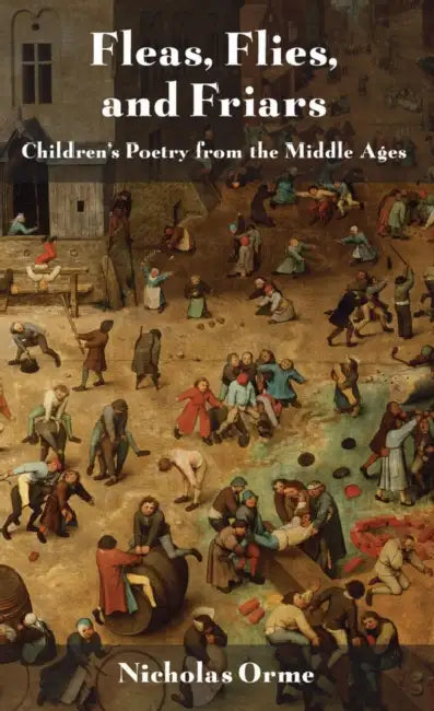 Fleas, Flies, and Friars (English, Nicholas Orme)