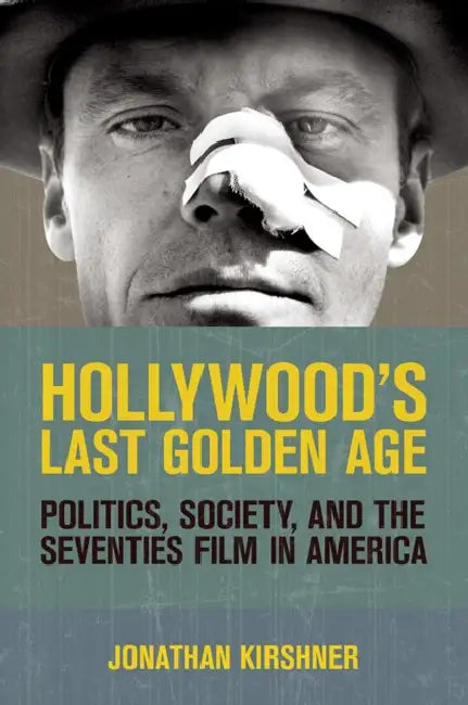 Hollywood's Last Golden Age (English, Jonathan Kirshner)
