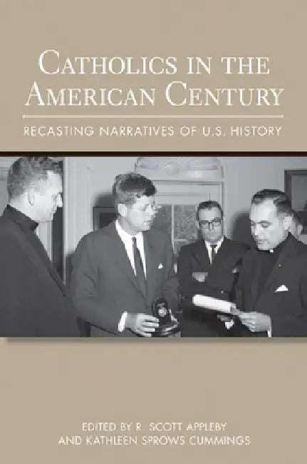 Catholics in the American Century (English, R. Scott Appleby | Kathleen Sprows Cummings)