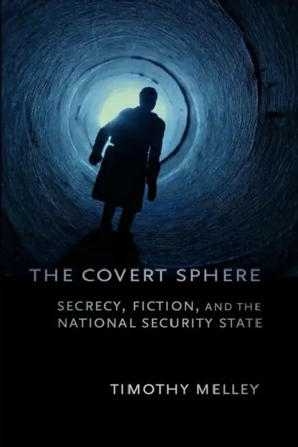 The Covert Sphere (English, Timothy Melley)