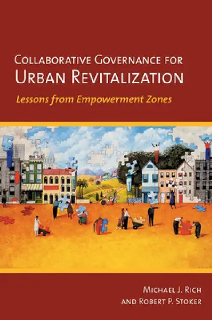 Collaborative Governance for Urban Revitalization (English, Michael J. Rich | Robert P. Stoker)