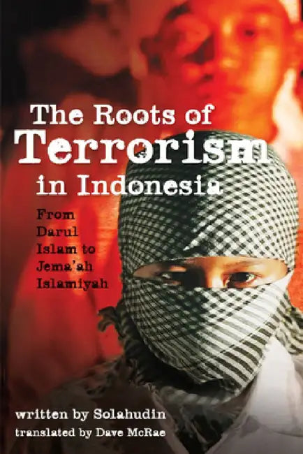 The Roots of Terrorism in Indonesia (English, Solahudin | Dave McRae | Greg Fealy)