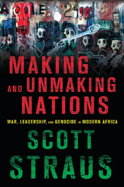 Making and Unmaking Nations (English, Scott Straus)