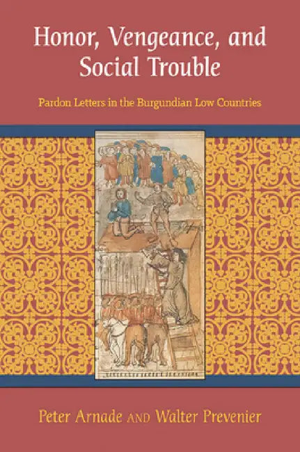 Honor, Vengeance, and Social Trouble (English, Peter Arnade | Walter Prevenier)