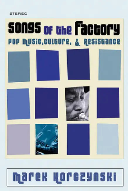 Songs of the Factory (English, Marek Korczynski)