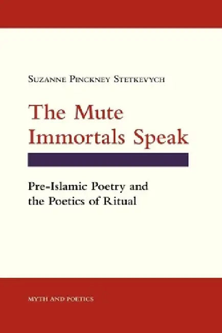 The Mute Immortals Speak (English, Suzanne Pinckney Stetkevych)