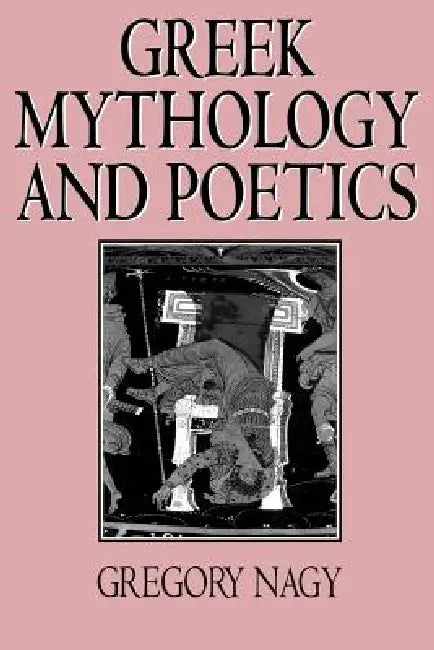 Greek Mythology and Poetics (English, Gregory Nagy)