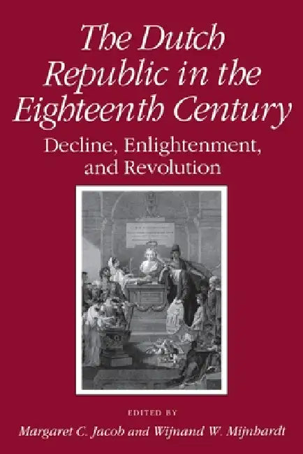 Dutch Republic in the Eighteenth Century (English, Margaret C. Jacob | Wijnand W. Mijnhardt)