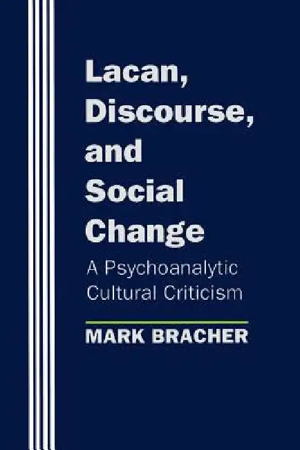 Lacan, Discourse, and Social Change (English, Mark Bracher)