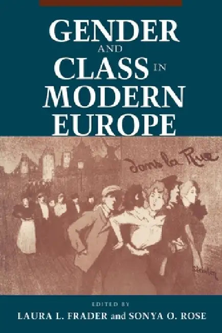 Gender and Class in Modern Europe (English, Laura L. Frader | Sonya O. Rose)